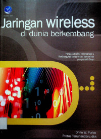 Jaringan wireless di dunia berkembang: Panduan Praktis Perencanaan & Pembangunan infrastruktur Komunikasi yang rendah biaya