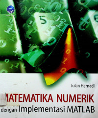 MATEMATIKA NUMERIK dengan IMPLEMENTASI  MATLAB