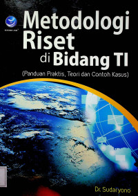 Metodologi Riset di Bidang TI (Panduan Praktis, Teori dan Contoh Kasus)