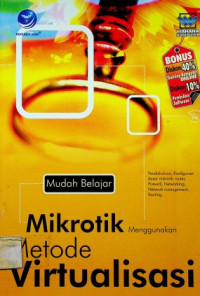 Mudah Belajar Mikrotik Menggunakan Metode Virtualisasi