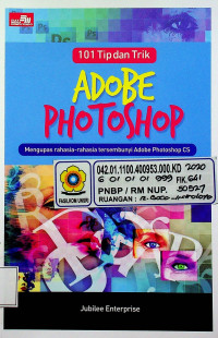 101 Tip dan Trik ADOBE PHOTOSHOP: Mengupas rahasia-rahasia tersembunyi Adobe Photoshop CS