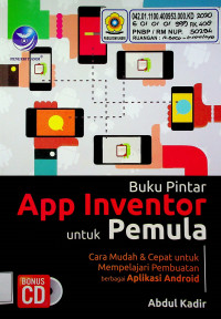 Buku Pintar App Inventor untuk Pemula: Cara Mudah & Cepat untuk Mempelajari Pembuatan berbagai Aplikasi Android