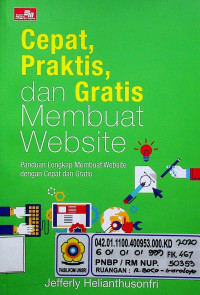 Cepat, Praktis, dan Gratis Membuat Website: Panduan Lengkap Membuat Website dengan Cepat dan Gratis