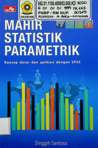 MAHIR STATISTIK PARAMETRIK: Konsep dasar dan aplikasi dengan SPSS