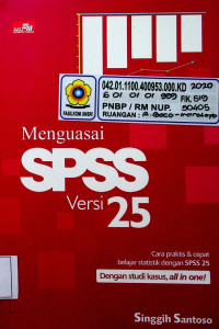 Menguasai SPSS Versi 25: Cara praktis & cepat belajar statistik dengan SPSS 25 Dengan studi kasus all in one!