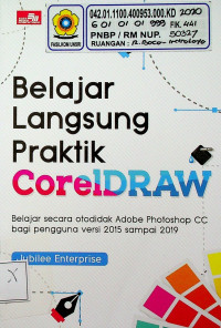 Belajar Langsung Praktik CoreIDRAW: Belajar secara otodidak Adobe Photoshop CC bagi pengguna versi 2015 sampaim2019