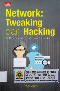 Network: Tweaking dan Hacking : Trik Menjelajahi Jaringan Yang Jarang Diungkapkan