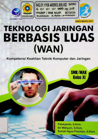 TEKNOLOGI JARINGAN BERBASIS LUAS (WAN) : Kompetensi Keahlian Teknik Komputer dan Jaringan, EDISI REVISI 2017