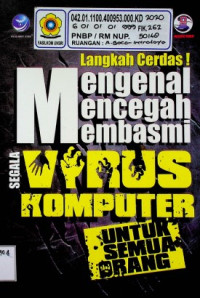 Langkah Cerdas ! Mengenal Mencegah Membasmi SEGALA VIRUS KOMPUTER UNTUK SEMUA ORANG