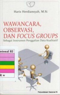 WAWANCARA, OBSERVASI, DAN FOCUS GROUPS Sebagai Instrumen Penggalian Data Kualitatif