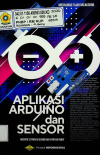 APLIKASI ARDUINO dan SENSOR: DISERTAI 32 PROYEK SENSOR DAN 5 PROYEK ROBOT