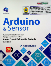 Arduino & Sensor: Tuntunan Praktis Mempelajari Penggunaan Sensor untuk Aneka Proyek Elekronika Berbasis