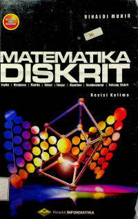 MATEMATIKA DISKRIT : Logika, Himpunan, Matriks, Fungsi, Algoritma, Kombinatorial, Peluang Diskrit, Revisi Kelima