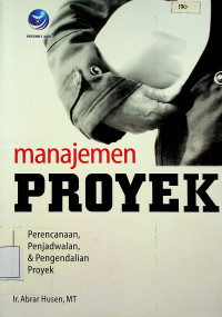 manajemen PROYEK : Perencanaan, Penjadwalan, & Pengendalian Proyek