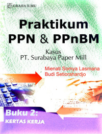 Praktikum PPN & PPnBM Kasus PT.Surabaya Paper Mill, Buku 2: KERTAS KERJA