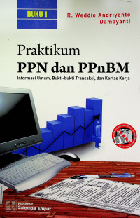 Praktikum PPN dan PPnBM: Informasi Umum, Bukti-bukti Transaksi, dan Kertas Kerja, BUKU 1