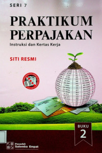 PRAKTIKUM PERPAJAKAN: Instruksi dan Kertas Kerja, SERI 7 BUKU 2