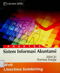 PRAKTEK Sistem Informasi Akuntansi, Jilid 2: Buku Kasus
