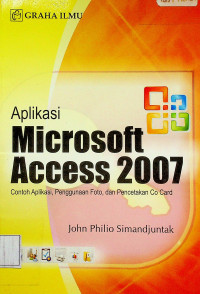Aplikasi Microsoft Accsess 2007 : Contoh Aplikasi, Penggunaan Foto, dan Sekaligus Pencetakan Co-Card