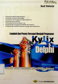 Langkah dan Proses Tercepat Menjadi Programmer Kylix & Delphi : Konsep dan Teknik Pembuatan Aplikasi Cross-Platform