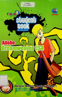Student Book SERIES: Adobe Dreamweaver CS4: Belajar Mudah Menhadi Pinter! Pembahasan Materi yang Mudah Dipahami Disertai Contoh-contoh Latihan