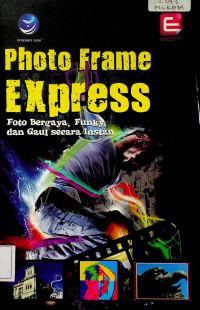 Photo Frame Express: Foto Bergaya, Funky dan Gaul secara Instan