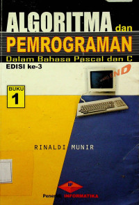 ALGORITMA dan PEMROGRAMAN Dalam Bahasa Pascal dan C, EDISI ke-3, BUKU 1