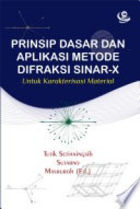 PRINSIP DASAR DAN APLIKASI METODE DIFRAKSI SINAR-X: Untuk Karakterisasi Material