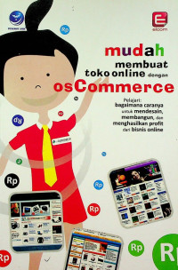 mudah membuat toko onliine dengan osCommerce Pelajari: bagaimana caranya untuk mendesain, membangun, dan menghasilkan profit dari bisnis online