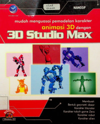 mudah menguasai pemodelan karakter animasi 3D dengan 3D Stuio Max