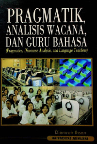 PRAGMATIK, ANALISIS WACANA, DAN GURU BAHASA (Pragmatics, Discourse Analysis, and Language Teachers)