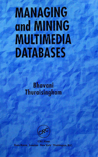 MANAGING and MINING MULTIMEDIA DATABASES