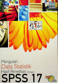 Mengolah Data Statistik Hasil Penelitian dengan SPSS 17