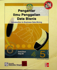 Pengantar Ilmu Penggalian Data Bisnis = Introduction to Business Data Mining