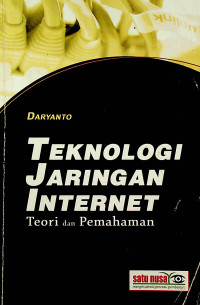 TEKNOLOGI JARINGAN INTERNET : Teori dan Pemahaman