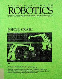 INTRODUCTION TO ROBOTICS: MECHANICS AND CONTROL, SECOND EDITION