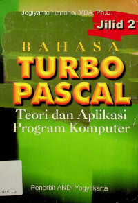 BAHASA TURBO PASCAL: Teori dan Aplikasi Program Komputer, Jilid 2