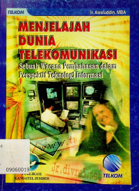 MENJELAJAH DUNIA TELEKOMUNIKASI: Sebuah Wacana Pembahasan dalam Perspekti Teknologi Informasi