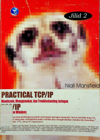 PRACTICAL TCP/IP Mendesain, Menggunakan, danTroubleshooting Jaringan TCP/IP di Linux Windows, Jilid 2