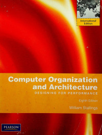 Computer Organization and Architecture: DESIGNING FOR PERFORMANCE, Eighth Edition