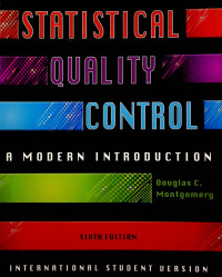 STATISTICAL QUALITY CONTROL: A MODERN INTRODUCTION, SIXTH EDITION