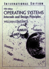 OPERATINGS SYSTEMS: Internals and Design Principles, Fifth Edition