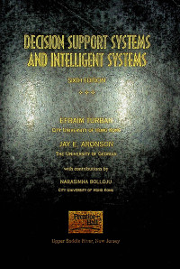 DECISION SUPPORT SYSTEMS AND INTELLIGENT SYSTEMS, SIXTH EDITION