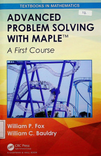 ADVANCED PROBLEM SOLVING WITH MAPLE: A First Course