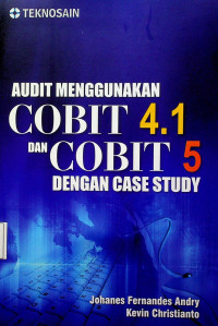 AUDIT MENGGUNAKAN COBIT 4.1 DAN COBIT 5 DENGAN CASE STUDY