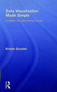 Data Visualization Made Simple: Insights into Becaming Visual