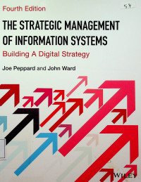 THE STRATEGIC MANAGEMENT OF INFORMATION SYSTEMS : Building A Digital Strategy, Fourth Edition
