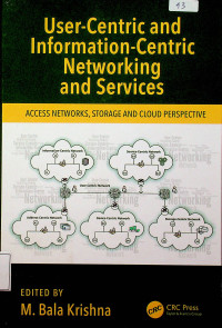 User-Centric and Information-Centric Networking and Services : ACCESS NETWORKS, STORAGE AND CLOUD PERSPECTIVE