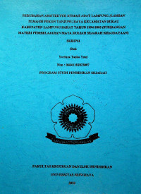 PERUBAHAN ARSITEKTUR RUMAH ADAT LAMPUNG (LAMBAN TUHA) DI PEKON TANJUNG RAYA KECAMATAN SUKAU KABUPATEN LAMPUNG BARAT TAHUN 1994-2005 (SUMBANGAN MATERI PEMBELAJARAN MATA KULIAH SEJARAH KEBUDAYAAN)