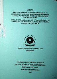 EFIKASI FORMULASI JAMUR Trichoderma spp. DAN EKSTRAK KUNYIT DALAM MENEKAN JAMUR Ganoderma boninense DAN PENYAKIT BUSUK PANGKAL BATANG PADA KELAPA SAWIT